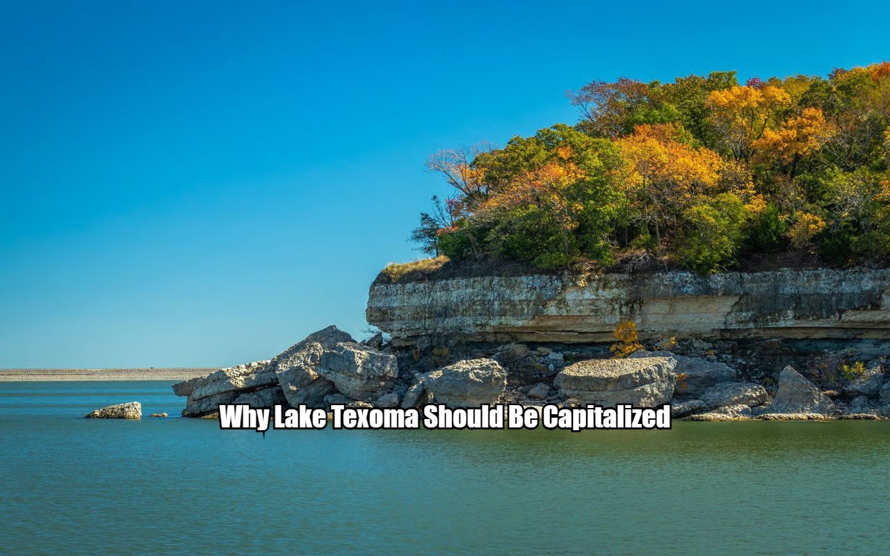 Why Lake Texoma Should Be Capitalized